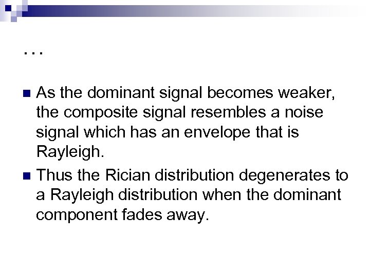 … As the dominant signal becomes weaker, the composite signal resembles a noise signal