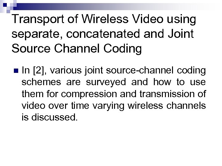 Transport of Wireless Video using separate, concatenated and Joint Source Channel Coding n In