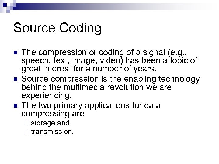 Source Coding n n n The compression or coding of a signal (e. g.