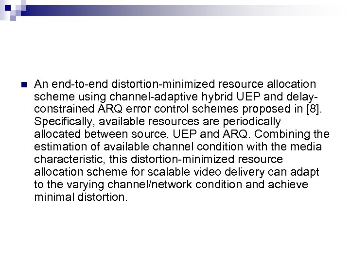 n An end-to-end distortion-minimized resource allocation scheme using channel-adaptive hybrid UEP and delayconstrained ARQ