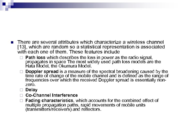 n There are several attributes which characterize a wireless channel [13], which are random