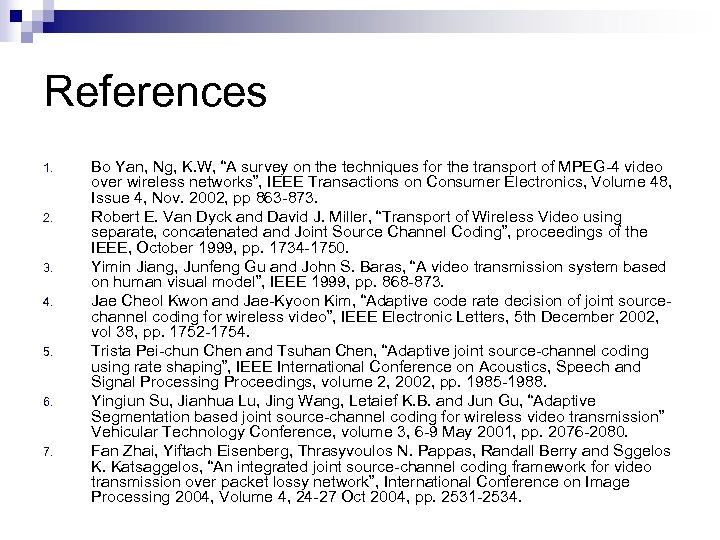 References 1. 2. 3. 4. 5. 6. 7. Bo Yan, Ng, K. W, “A