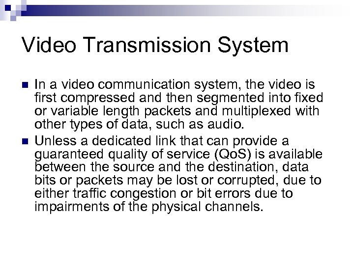 Video Transmission System n n In a video communication system, the video is first