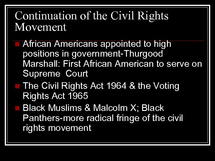 Continuation of the Civil Rights Movement African Americans appointed to high positions in government-Thurgood
