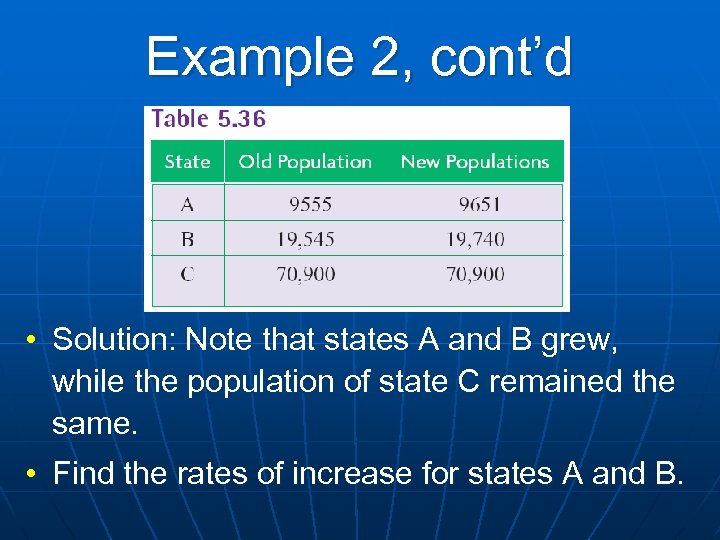 Example 2, cont’d • Solution: Note that states A and B grew, while the