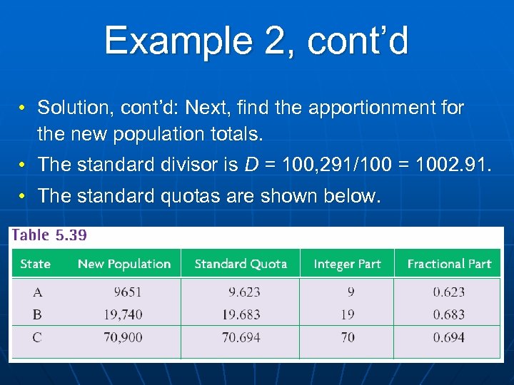Example 2, cont’d • Solution, cont’d: Next, find the apportionment for the new population