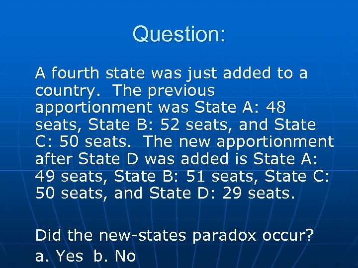 Question: A fourth state was just added to a country. The previous apportionment was