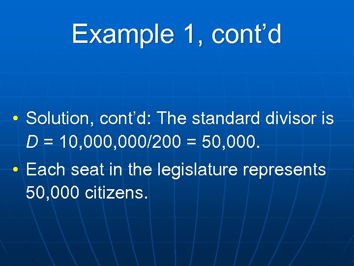 Example 1, cont’d • Solution, cont’d: The standard divisor is D = 10, 000/200
