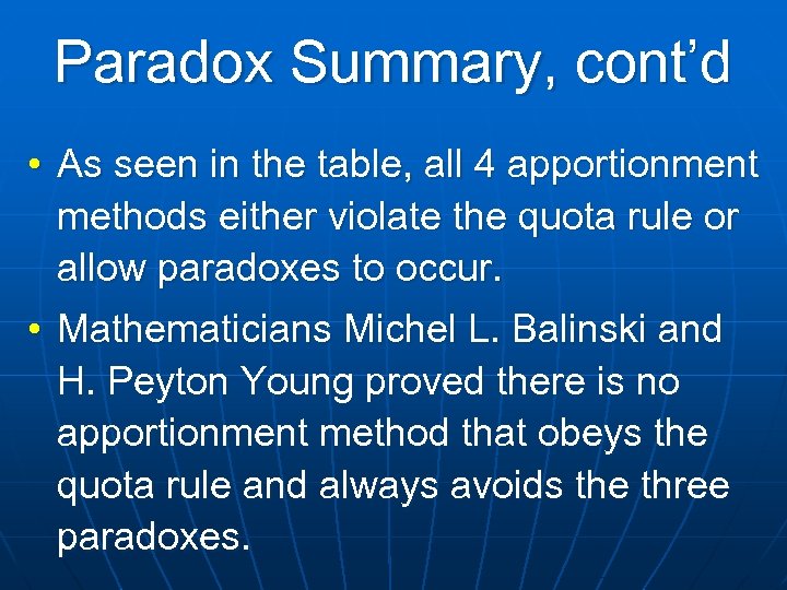 Paradox Summary, cont’d • As seen in the table, all 4 apportionment methods either