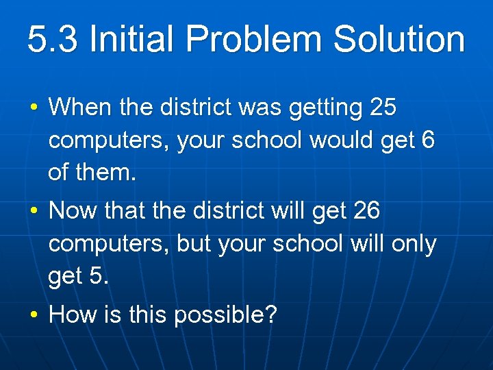 5. 3 Initial Problem Solution • When the district was getting 25 computers, your