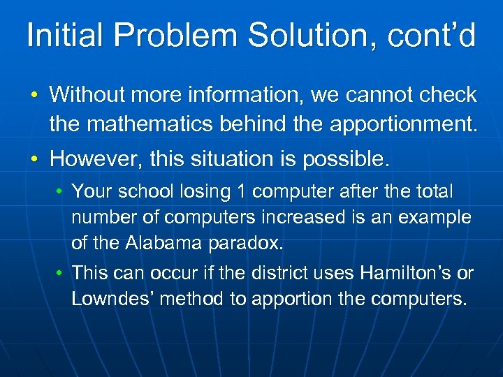 Initial Problem Solution, cont’d • Without more information, we cannot check the mathematics behind