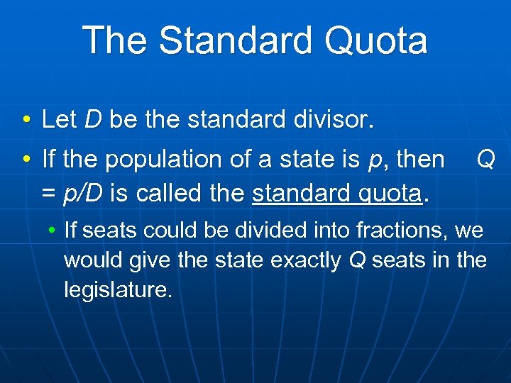 The Standard Quota • Let D be the standard divisor. • If the population