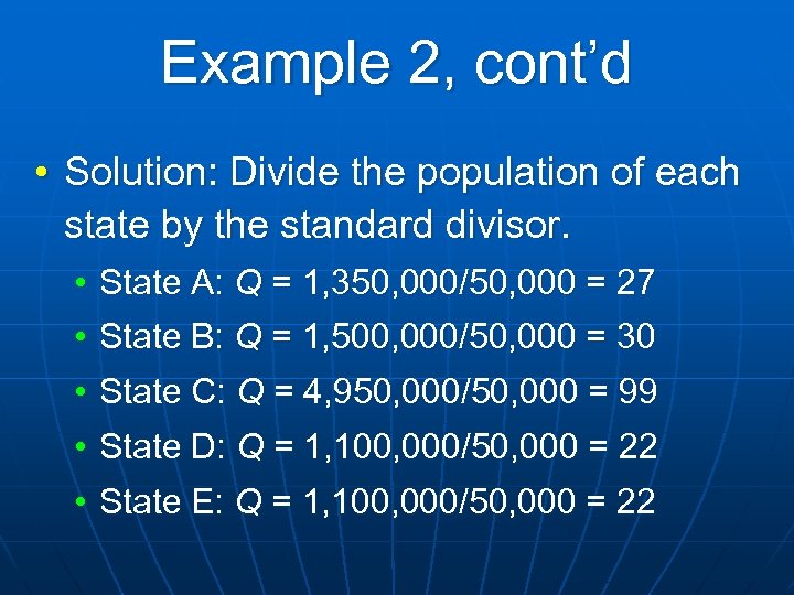 Example 2, cont’d • Solution: Divide the population of each state by the standard
