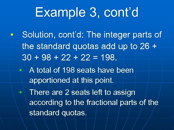 Example 3, cont’d • Solution, cont’d: The integer parts of the standard quotas add