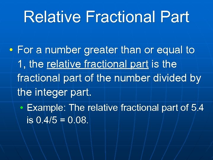 Relative Fractional Part • For a number greater than or equal to 1, the
