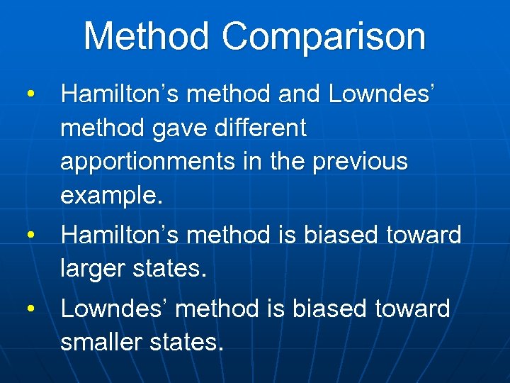 Method Comparison • Hamilton’s method and Lowndes’ method gave different apportionments in the previous