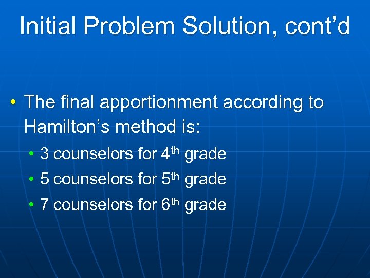 Initial Problem Solution, cont’d • The final apportionment according to Hamilton’s method is: •