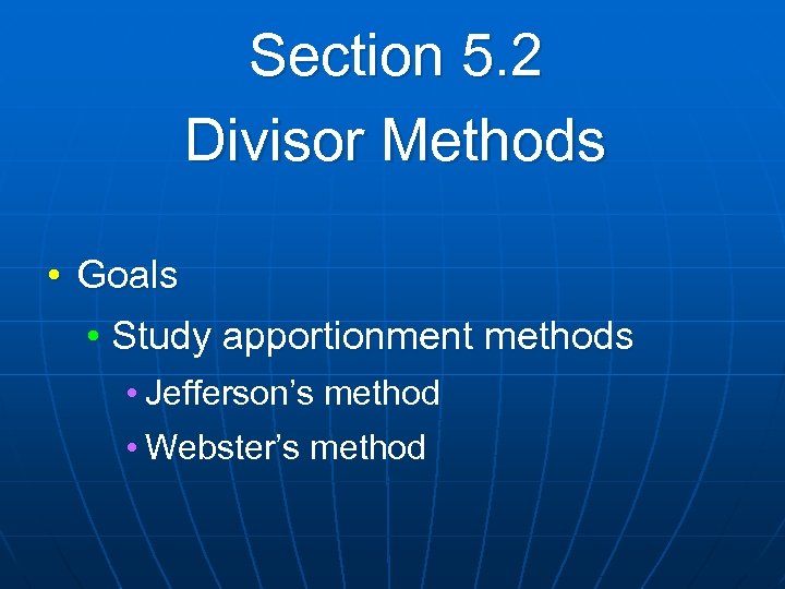 Section 5. 2 Divisor Methods • Goals • Study apportionment methods • Jefferson’s method