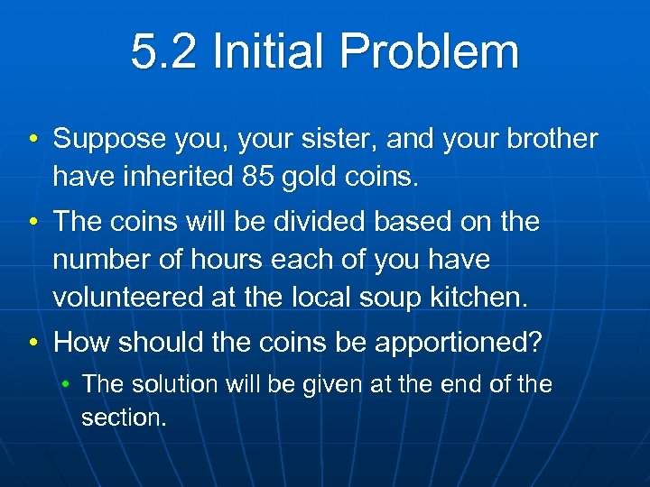 5. 2 Initial Problem • Suppose you, your sister, and your brother have inherited