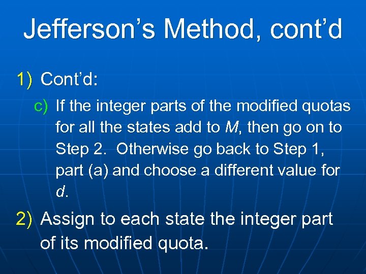 Jefferson’s Method, cont’d 1) Cont’d: c) If the integer parts of the modified quotas