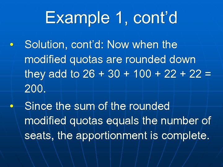 Example 1, cont’d • Solution, cont’d: Now when the modified quotas are rounded down