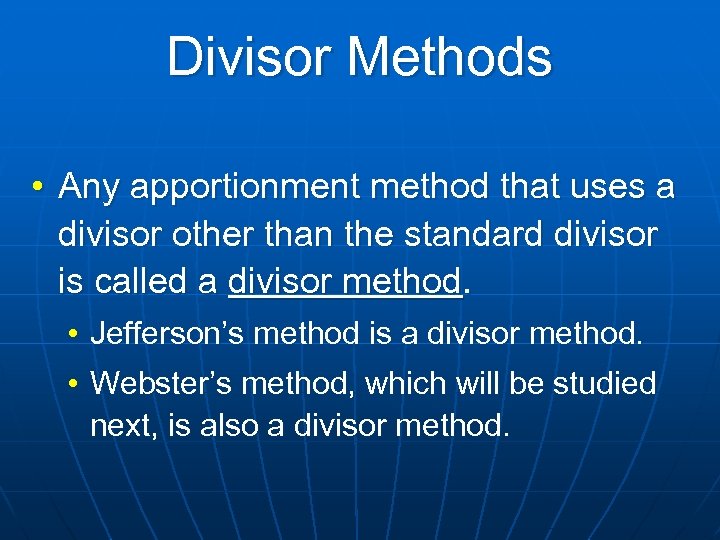 Divisor Methods • Any apportionment method that uses a divisor other than the standard