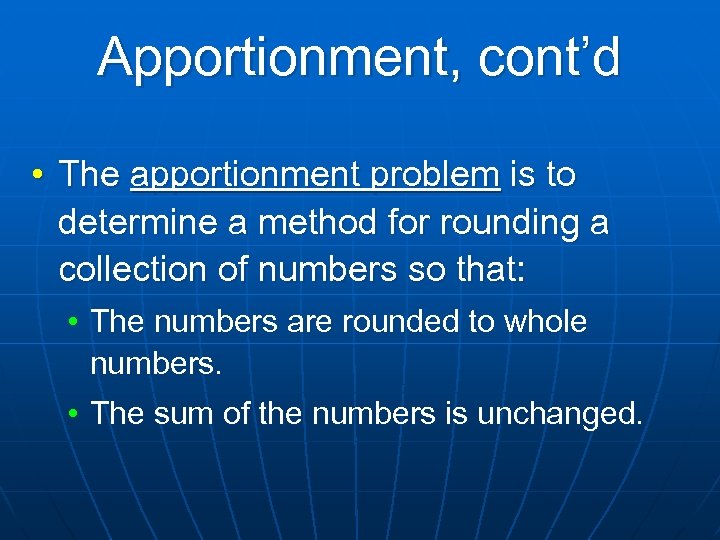 Apportionment, cont’d • The apportionment problem is to determine a method for rounding a