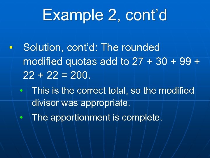 Example 2, cont’d • Solution, cont’d: The rounded modified quotas add to 27 +