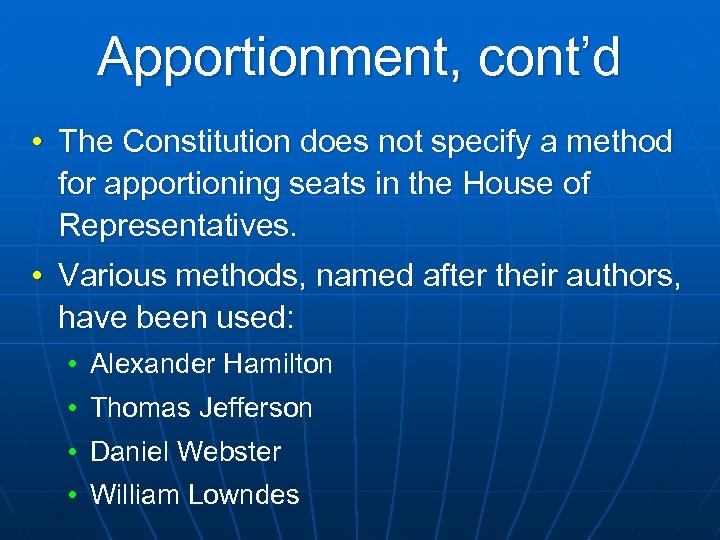 Apportionment, cont’d • The Constitution does not specify a method for apportioning seats in