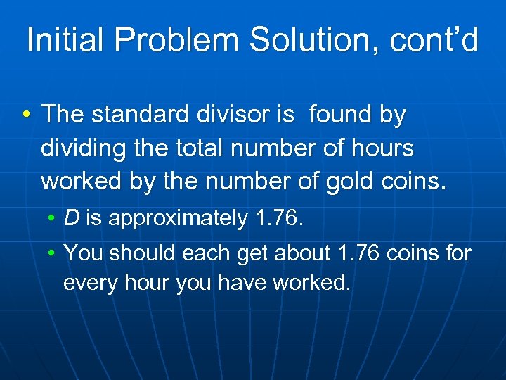 Initial Problem Solution, cont’d • The standard divisor is found by dividing the total