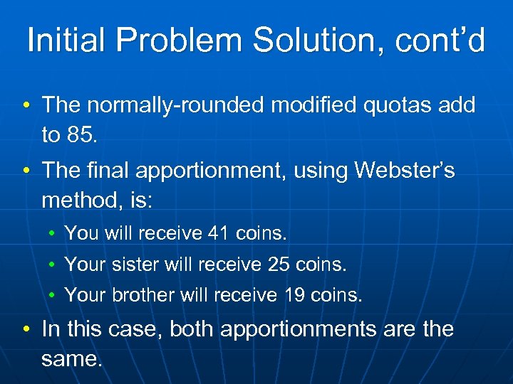 Initial Problem Solution, cont’d • The normally-rounded modified quotas add to 85. • The