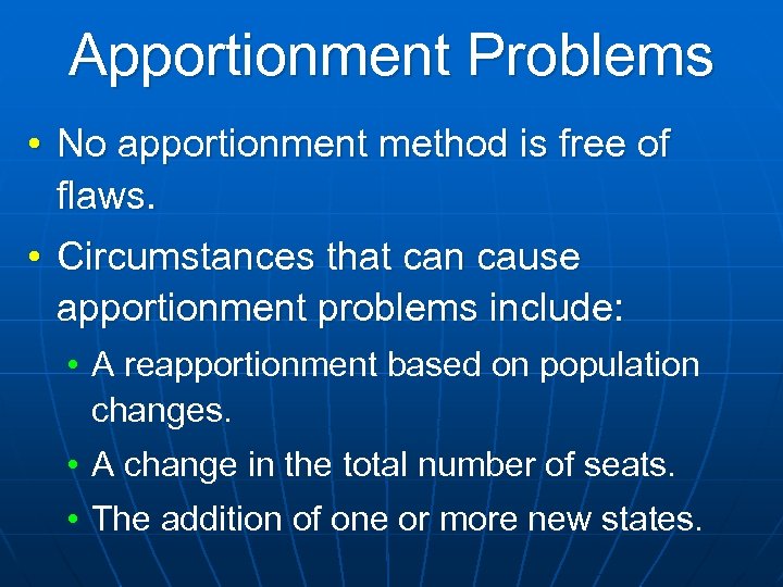 Apportionment Problems • No apportionment method is free of flaws. • Circumstances that can