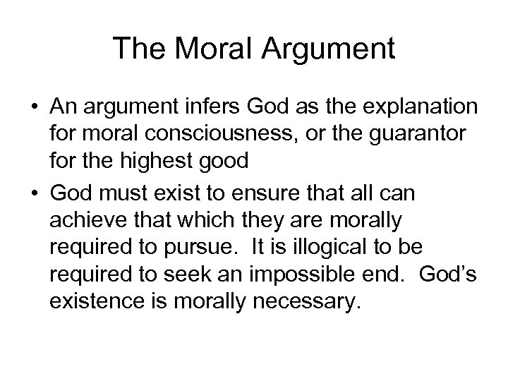 The Moral Argument • An argument infers God as the explanation for moral consciousness,