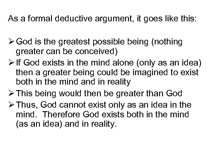 As a formal deductive argument, it goes like this: Ø God is the greatest