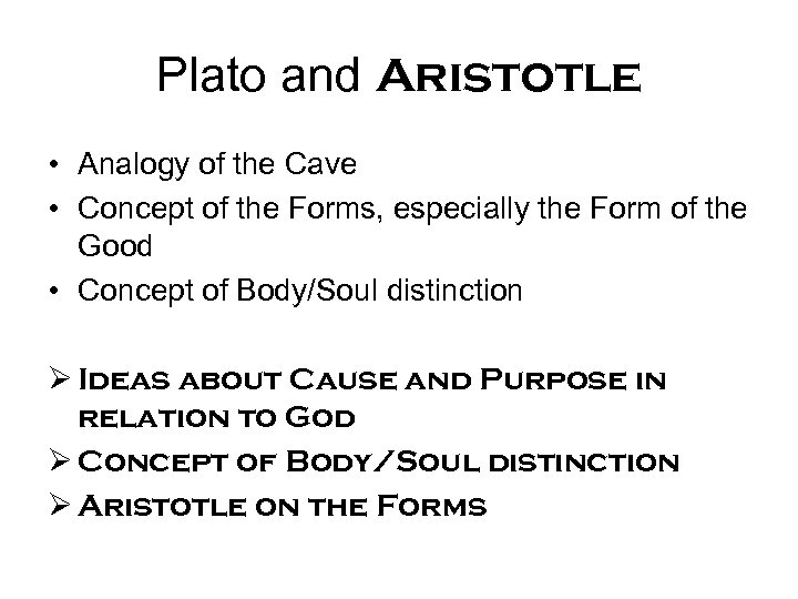 Plato and Aristotle • Analogy of the Cave • Concept of the Forms, especially