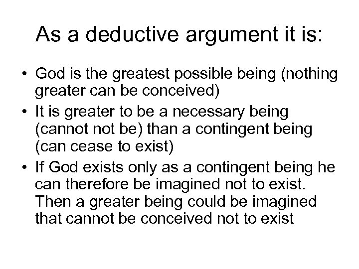 As a deductive argument it is: • God is the greatest possible being (nothing