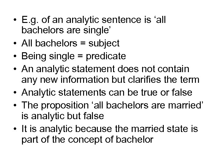 • E. g. of an analytic sentence is ‘all bachelors are single’ •