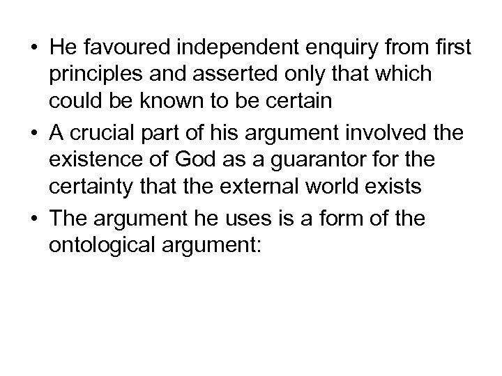  • He favoured independent enquiry from first principles and asserted only that which