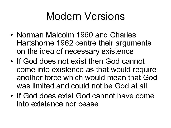 Modern Versions • Norman Malcolm 1960 and Charles Hartshorne 1962 centre their arguments on