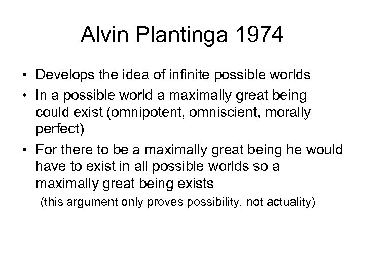 Alvin Plantinga 1974 • Develops the idea of infinite possible worlds • In a