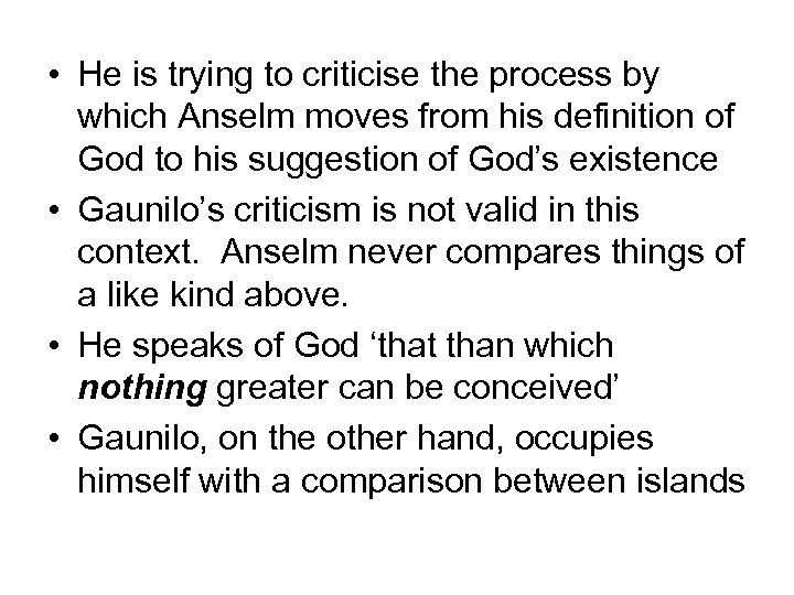 • He is trying to criticise the process by which Anselm moves from