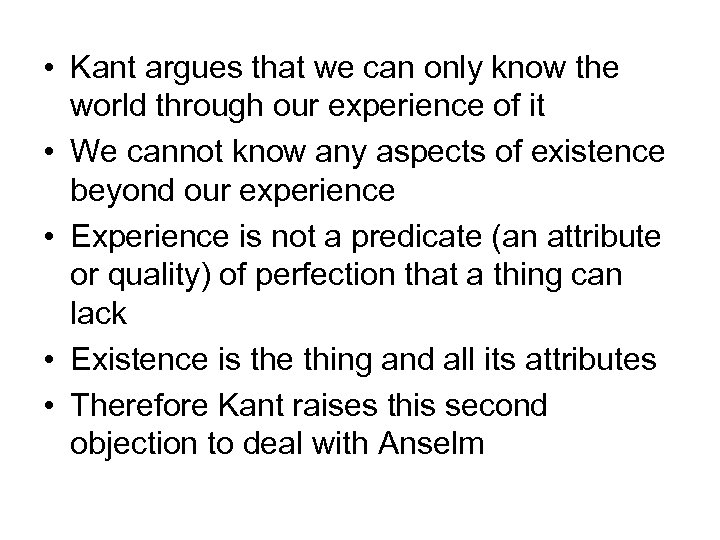  • Kant argues that we can only know the world through our experience