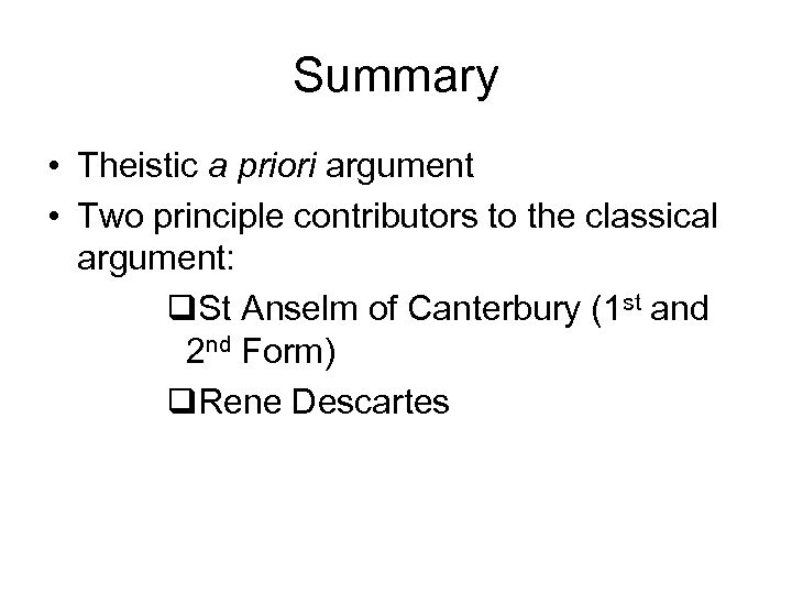 Summary • Theistic a priori argument • Two principle contributors to the classical argument: