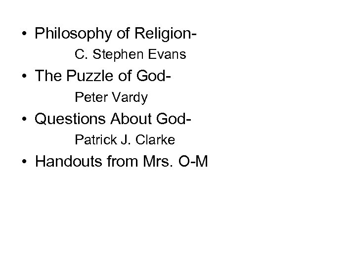  • Philosophy of Religion. C. Stephen Evans • The Puzzle of God. Peter