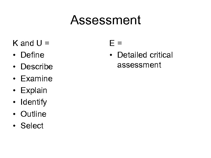 Assessment K and U = • Define • Describe • Examine • Explain •