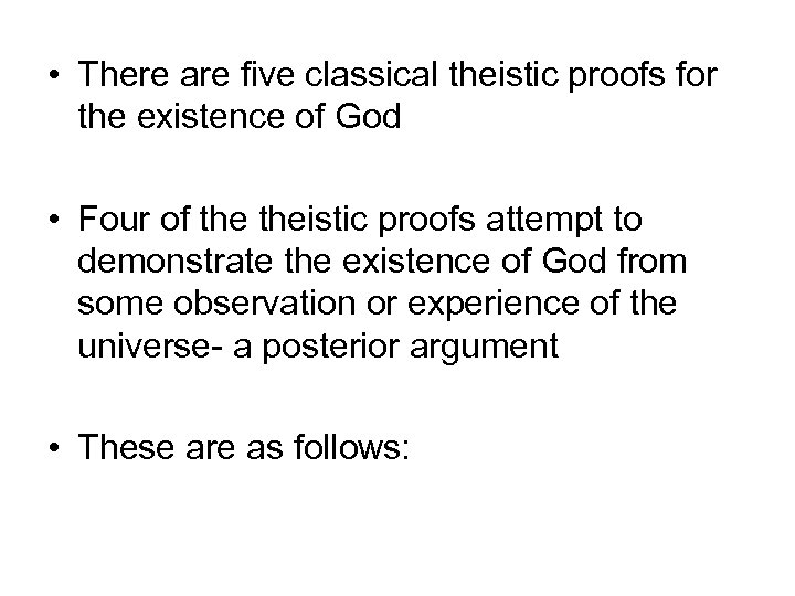  • There are five classical theistic proofs for the existence of God •