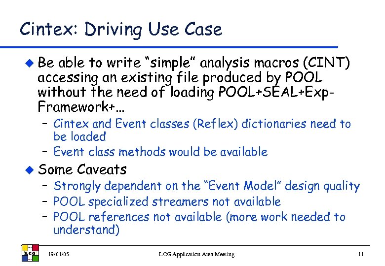 Cintex: Driving Use Case u Be able to write “simple” analysis macros (CINT) accessing