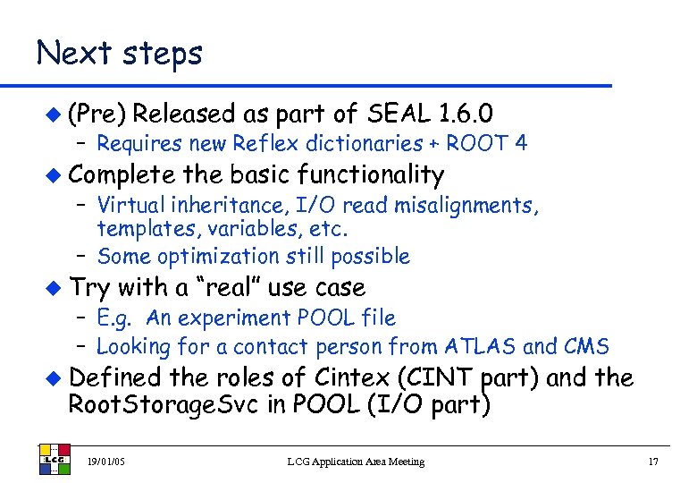 Next steps u (Pre) Released as part of SEAL 1. 6. 0 – Requires