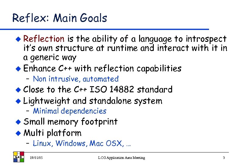 Reflex: Main Goals u Reflection is the ability of a language to introspect it’s