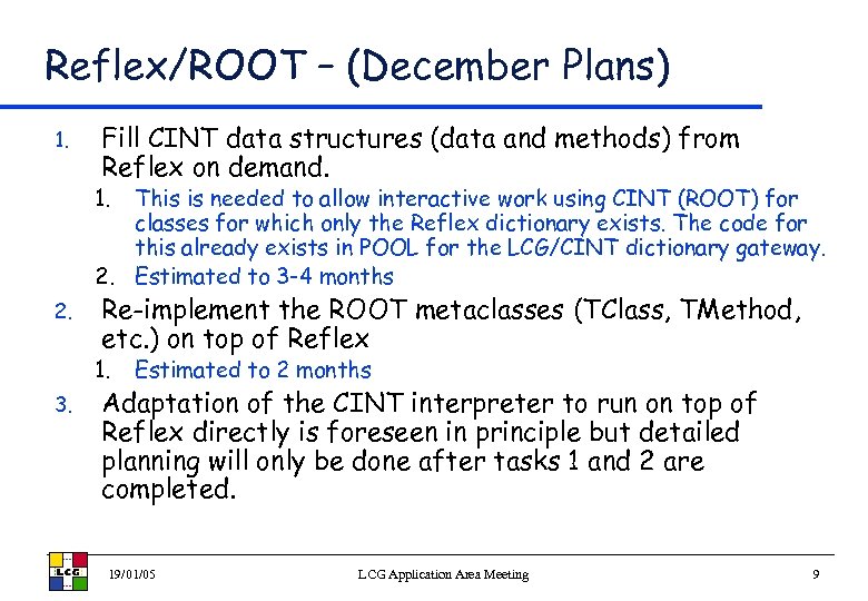 Reflex/ROOT – (December Plans) 1. Fill CINT data structures (data and methods) from Reflex